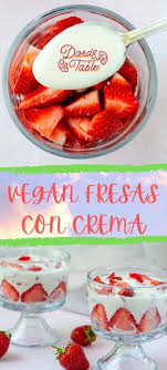 Vegan Fresas Con Crema In 2020 Vegan Mexican Recipes Healthy Vegan Snacks Vegan Dessert Recipes