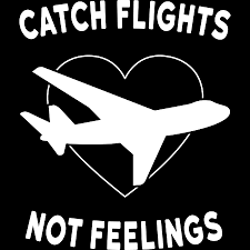 Check spelling or type a new query. Catch Flights Not Feelings Tshirt Design Especially Made For Your Heartbroken Friends Travel Plane Mixed Media By Roland Andres