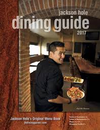 Maybe you would like to learn more about one of these? Jackson Hole Dining Restaurant Guide 2017 By Bob Woodall Issuu