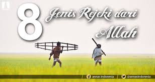 Allah memberikan rezeki kepada orang itu semua dari apa yang telah allah takdirkan untuknya, sehingga ketika allah mencabut nyawanya, ia dalam keadaan telah memperoleh rezekinya secara penuh, tidak terkurangi sedikitpun by sa'id abu ukkasyah 29 march 2015 12 5012 9. 8 Jenis Rezeki Dari Allah Annas Indonesia