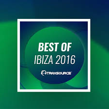 Traxsource Best Of Ibiza 2016 On Traxsource