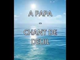 Par Celiane A Papa Chant Deuil Pour Un Pere Youtube Chant Deuil Papa