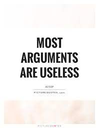 See more of useless quotes on facebook. Quotes About Useless Arguments 25 Quotes
