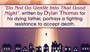 Dylan Thomas Do Not Go Gentle Into That Good Night Summary A Summary And Analysis Of Dylan Thomas S Do Not Go Gentle Into That Good Night Penlighten