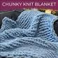 Chunky Knit Blankets! Fun For All Ages!