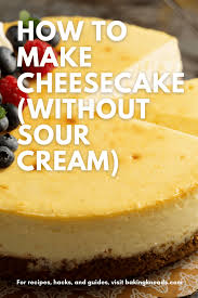 No bake cheesecake sour cream recipes 126,545 recipes. How To Make Cheesecake Without Sour Cream Baking Kneads Llc