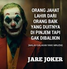 Setiap orang berhak untuk menjadi bodoh, tetapi kamu menyalahgunakan hak istimewa tersebut. 15. Kata Kata Bijak Joker Orang Jahat Berawal Dari Orang Baik