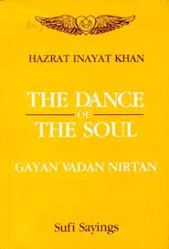 Maybe you would like to learn more about one of these? The Dance Of The Soul Gayan Vadan Nirtan Sufi Sayings Gayan Vadan Nritan By Hazrat Inayat Khan