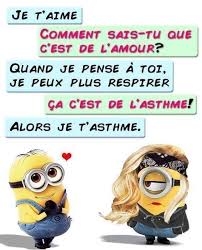 Je T Aime Comment Sais Tu Que C Est De L Amour Quand Je Pense A Toi Je Peux Plus Respirer Ca C Est De L Asthme Alors Je T As Minion Humour