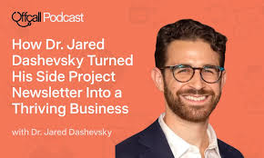 How Dr. Jared Dashevsky Built a Profitable Newsletter Business During  Residency