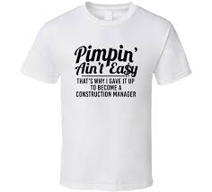 100% of net proceeds donated to project main street. Pimpin Ain T Easy Became A Construction Manager Funny Job T Shirt