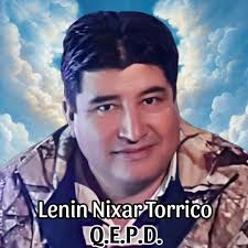 Aviso Necrológico En la Paz del Señor ha dejado de existir quien en vida  fué amigo Aiquileño: SR. LENIN NIXAR TORRICO QEPD Esposa: Martha Olivera  Camacho Madre: Esperanza Tapia. Hijos: Yesica Torrico