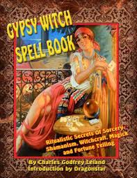 Gypsy Witch Spell Book Ritualistic Secrets Of Sorcery Shamanism Witchcraft Magic And Fortune Telling By Dragonstar Charles Lealand Paperback Barnes Noble