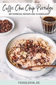 Coffee Choc Chip Porridge Rezept Lebensmittel Essen Rezeptideen Blaubeer Smoothie Rezepte