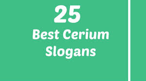Cerium Slogans Slogan Best 25th