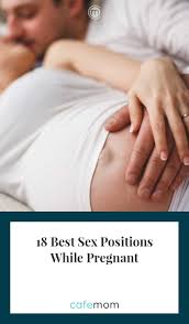 Does a lubricant affect the chances of getting pregnant? 18 Best Sex Positions While Pregnant Cafemom Com