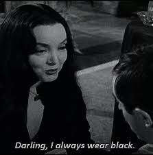 Go on to discover millions of awesome videos and pictures in thousands of other categories. Darling I Always Wear Black Morticia Addams Wearing Black Blacker Than Black Black Aesthetic