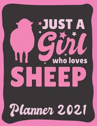 You are human, so stop acting as if though you are a sheep and start thinking for yourself. Planner 2021 Sheep Planner 2021 Calendar 2021 Funny Sheep Quote Just A Girl Who Loves Sheep Monthly Weekly And Daily Agenda Overview Double Page Sheep Gift