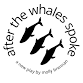 On the Boards: “After the Whales Spoke”