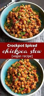 Crockpot Spiced Chickpea Stew Vegan Recipe Vegetarian Crockpot Recipes Vegan Slow Cooker Recipes Vegan Slow Cooker