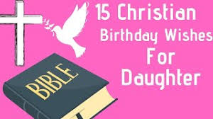 Share these christian birthday wishes with your friends via text/sms, email, facebook. 15 Christian Birthday Wishes For Daughter Youtube