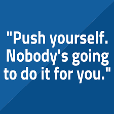 Push Yourself Nobody Else Will Tuesday Motivation Quotes Wednesday Motivation Inspirational Quotes