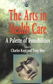 The Arts in Health Care: Palette of Possibilities by Charles Kaye (Editor),  Tony Blee (Editor) (1-Jul-1996) Paperback: Books