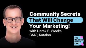 Community Secrets That Will Change Your Marketing! with Derek E. Weeks, CMO  of Katalon