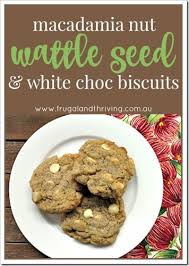 Australian Special Wattleseed Macadamia Nut And White Choc Chip Biscuits Recipe Healthy Biscuits Macadamia Nuts Cooking Recipes
