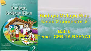 Buku budaya melayu riau kelas 7 rismax. Cerita Rakyat Kelas 2 Bab 6 Budaya Melayu Riau Sd Youtube
