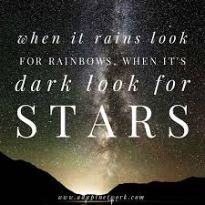 When It Rains Look For Rainbows When It S Dark Look For Stars Inspirational Quotes Inspirational Quotes Rainbow Quote Dark Look