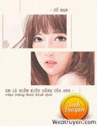 Em là niềm kiêu hãnh của anh you are glory phim em là niềm kiêu hãnh của anh em là niềm kiêu hãnh của anh tập 9 em là niềm kiêu hãnh của anh tập 9 em là niềm kiêu hãnh của anh mới nhất em là niềm kiêu hãnh của. Truyá»‡n Em La Niá»m Kieu Hanh Cá»§a Anh Cá»' Máº¡n