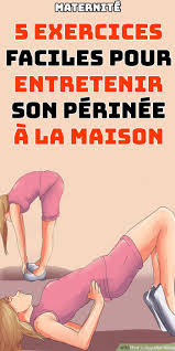 5 Simple Exercises To Maintain Your Perineum At Home Maman Et Bebe Bebe Exercises Home Mainta Exercice Perinee Muscler Son Perinee Exercices Faciles