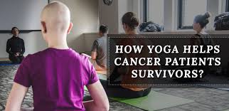Check spelling or type a new query. How Yoga Helps Cancer Patients Survivors Emedkit