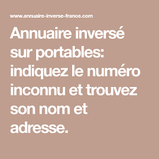 Annuaire Inverse Sur Portables Indiquez Le Numero Inconnu Et Trouvez Son Nom Et Adresse Numero Inconnu Annuaire Inverse