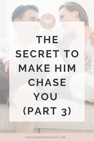 The truth about what men want in a woman. The Secret To Make Him Chase You Part 3 Evolved Woman Society