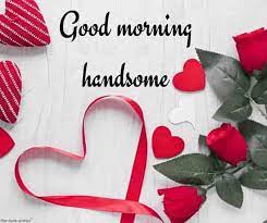 Romantic Good Morning Message For Husband Best Collection Good Morning Love Romantic Good Morning Messages Good Morning Handsome