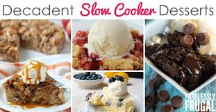Days like those call for the. 20 Epic Slow Cooker Desserts You Need To Try Fabulessly Frugal