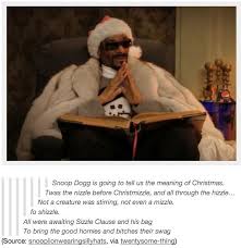 A Very Snoop Dog Christmas Twas The Nizzle Before Christmizzle And All Through The Hizzle Not A Creat Christmas Memes Funny Snoop Dogg Snoop Dogg Christmas