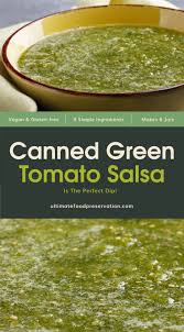 Canned Green Tomato Salsa Is The Perfect Dip Recipe Ufp Recipe Green Tomato Salsa Green Tomato Recipes Salsa Canning Recipes