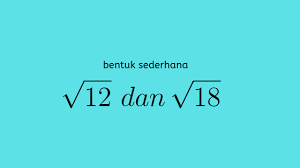 Bentuk akar dari oprasi hitung 4 pangkat 5/3 x 3 pangkat 3=3 anonim 22 agustus 2018 02.28 Bentuk Sederhana Akar 12 Dan Akar 18 Solusi Matematika