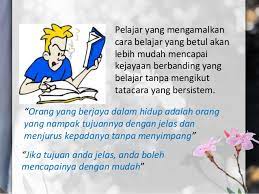 Bagi mereka yang telah berjaya dengan cemerlang,beberpa pendekatan belajar telah 1. Belajar Secara Berkesan