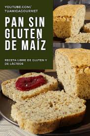 Como Preparar Pan Sin Gluten De Maiz Pan De Maiz Sin Gluten Alimentos Sin Gluten Recetas De Comida