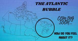 The new zealand of north america has managed to keep the coronavirus at bay while enabling life to go on and keeping local economies afloat. What Do You Think About The Atlantic Bubble Y95 5