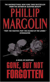 Think how she/he must be wishing Gone But Not Forgotten By Phillip Margolin