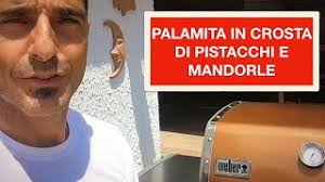 PALAMITA IN CROSTA DI PISTACCHIO E MANDORLE CON WEBER