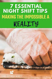 You're going to learn exactly how to shift your timeline to an optimal one so you experience what you want easier than ever. 7 Essential Night Shift Tips Making The Impossible A Reality The Other Shift