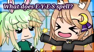 What Does E Y E S Spell Meme Gacha Life Skit Ft Ghostly Lizard Itzhowling Youtube