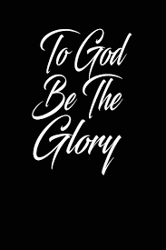 To god be the glory images. To God Be The Glory Christian 6x9 100 Blank Lined Church Journal Notebook Notebook Journals Bugujju Amazon De Bucher