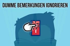 Dumme Bemerkungen Ignorieren So Geht S